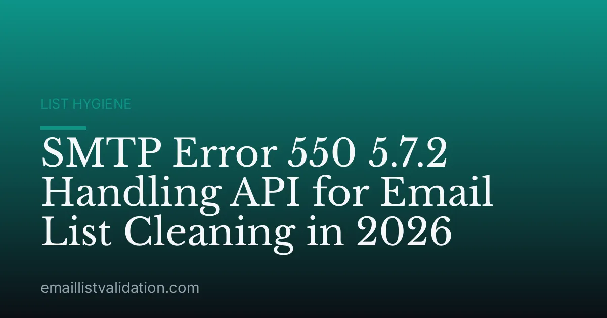 SMTP Error 550 5.7.2 Handling API for Email List Cleaning in 2026
