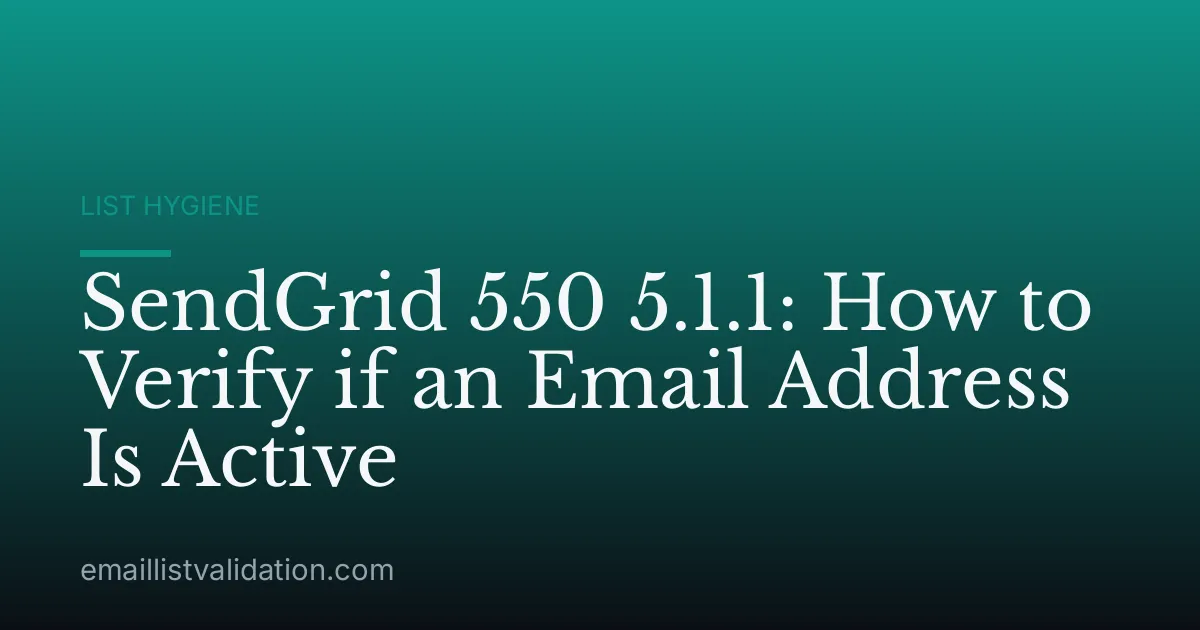 SendGrid 550 5.1.1: How to Verify if an Email Address Is Active