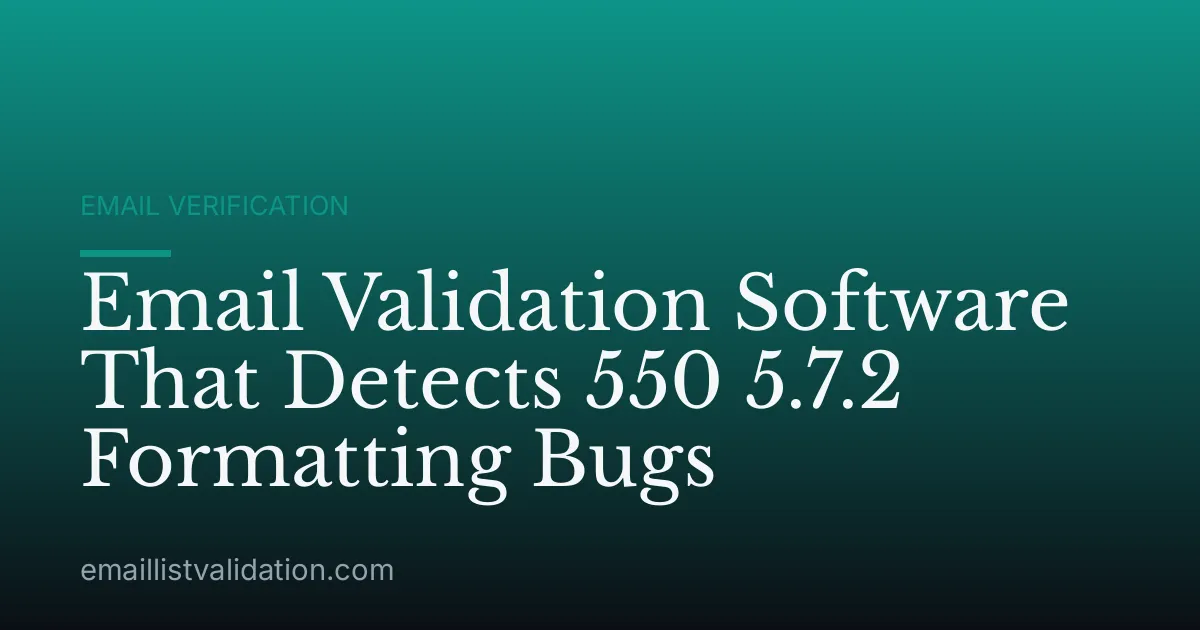 Email Validation Software That Detects 550 5.7.2 Formatting Bugs