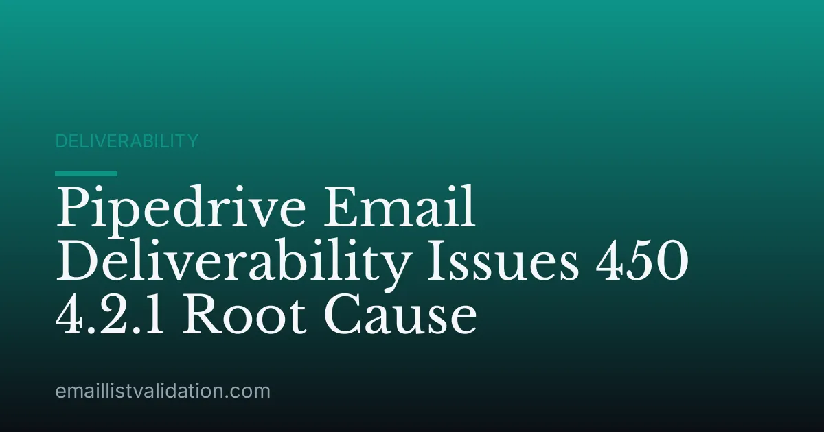 Pipedrive Email Deliverability Issues 450 4.2.1 Root Cause