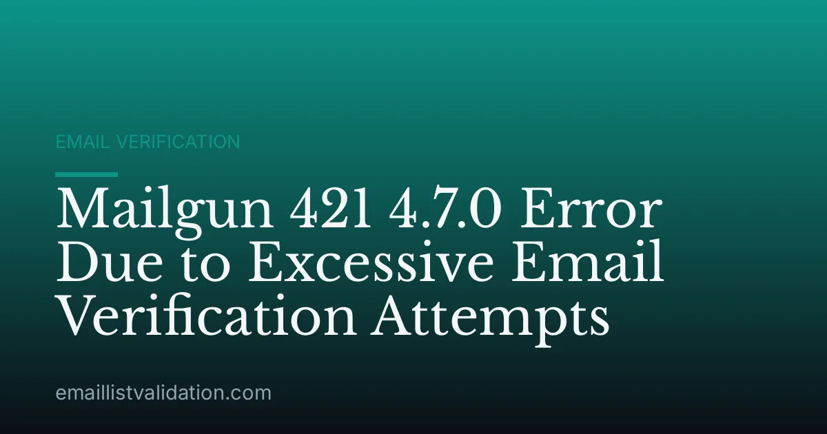 Mailgun 421 4.7.0 Error Due to Excessive Email Verification Attempts