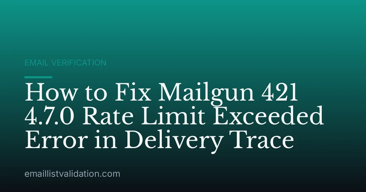 How to Fix Mailgun 421 4.7.0 Rate Limit Exceeded Error in Delivery Trace