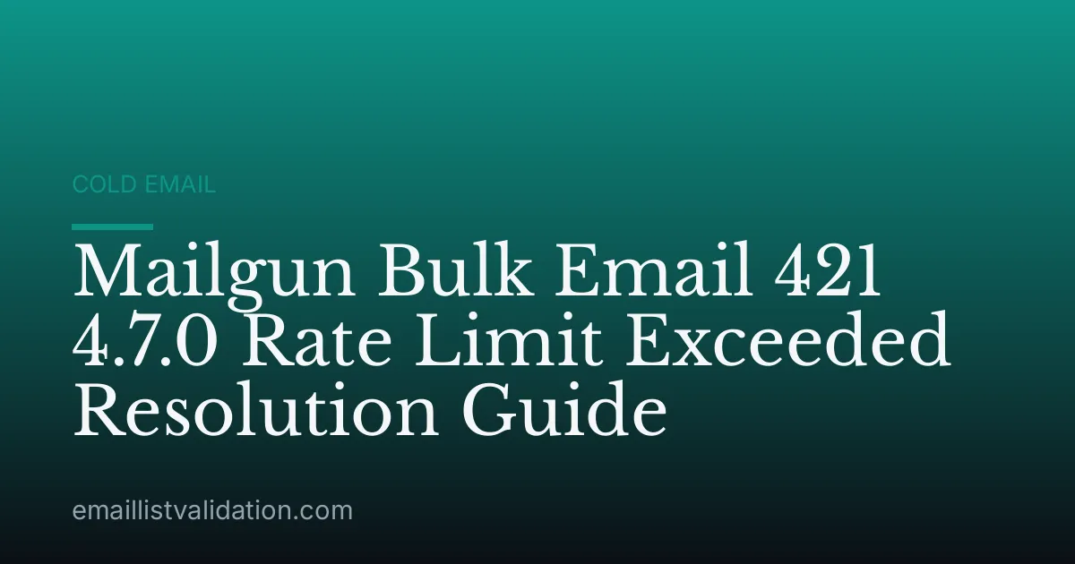 Mailgun Bulk Email 421 4.7.0 Rate Limit Exceeded Resolution Guide