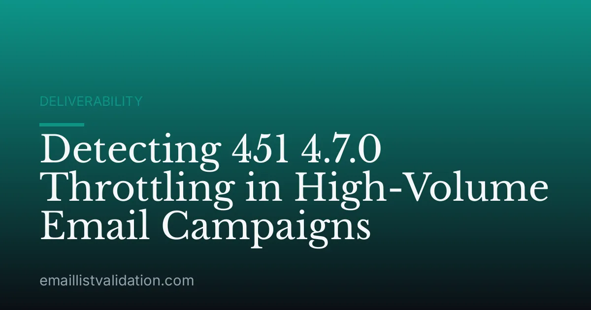 Detecting 451 4.7.0 Throttling in High-Volume Email Campaigns