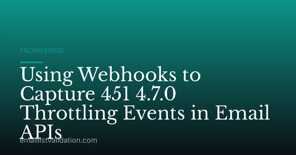 Using Webhooks to Capture 451 4.7.0 Throttling Events in Email APIs