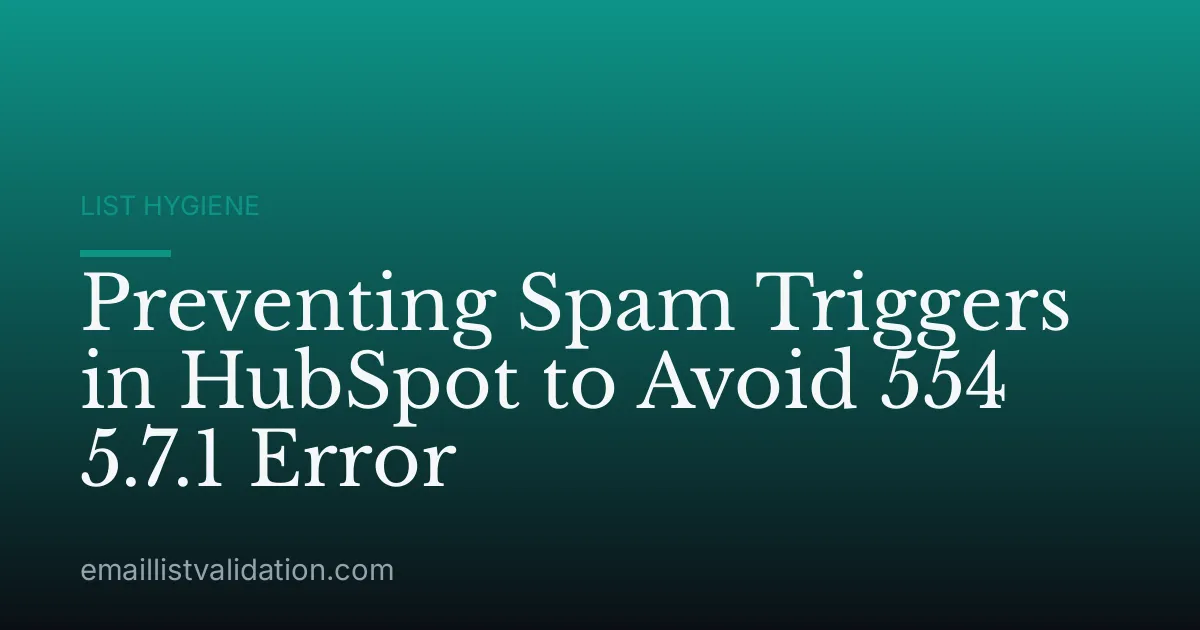 Preventing Spam Triggers in HubSpot to Avoid 554 5.7.1 Error