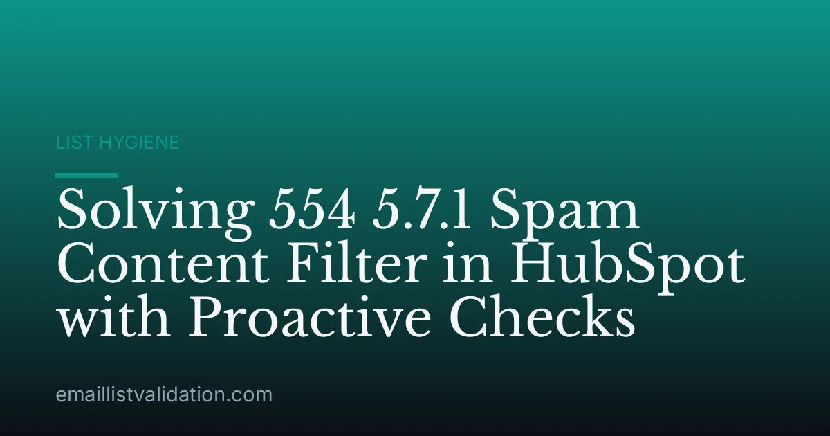 Solving 554 5.7.1 Spam Content Filter in HubSpot with Proactive Checks