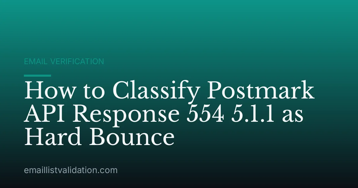 How to Classify Postmark API Response 554 5.1.1 as Hard Bounce