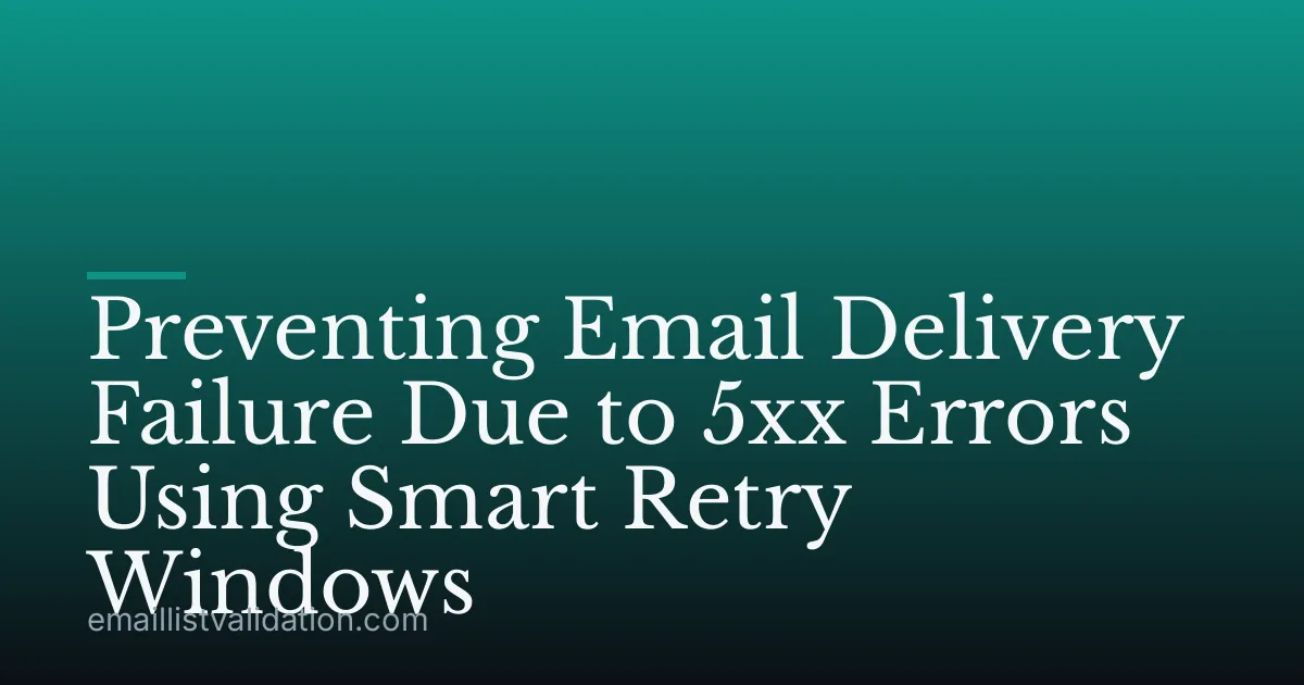 Preventing Email Delivery Failure Due to 5xx Errors Using Smart Retry Windows