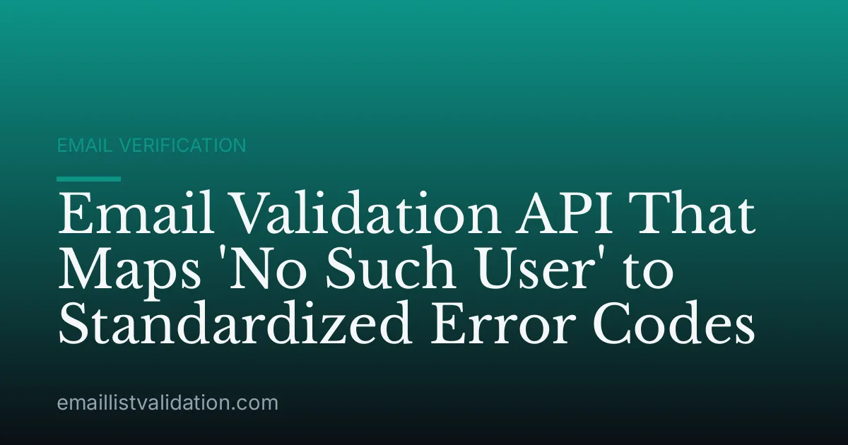 Email Validation API That Maps 'No Such User' to Standardized Error Codes