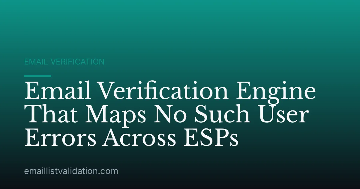 Email Verification Engine That Maps No Such User Errors Across ESPs