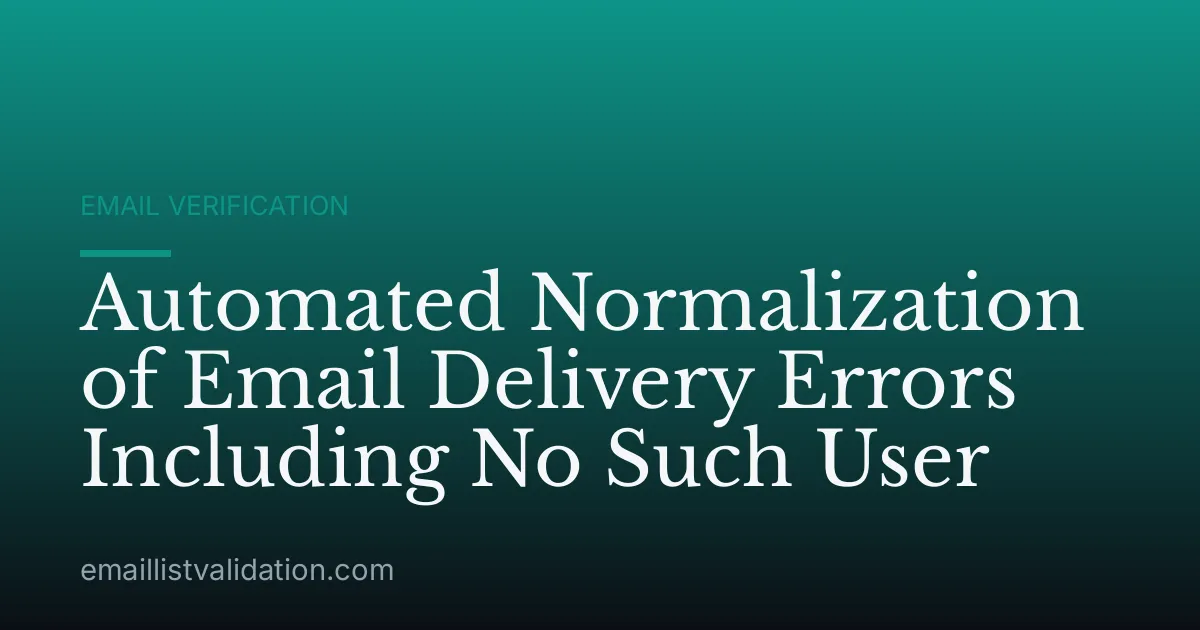 Automated Normalization of Email Delivery Errors Including No Such User