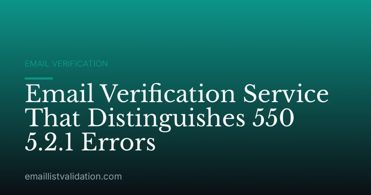 Email Verification Service That Distinguishes 550 5.2.1 Errors