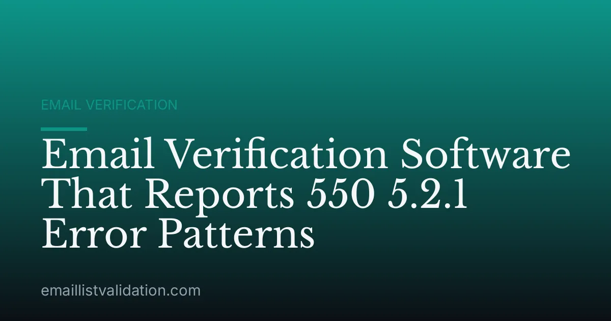 Email Verification Software That Reports 550 5.2.1 Error Patterns