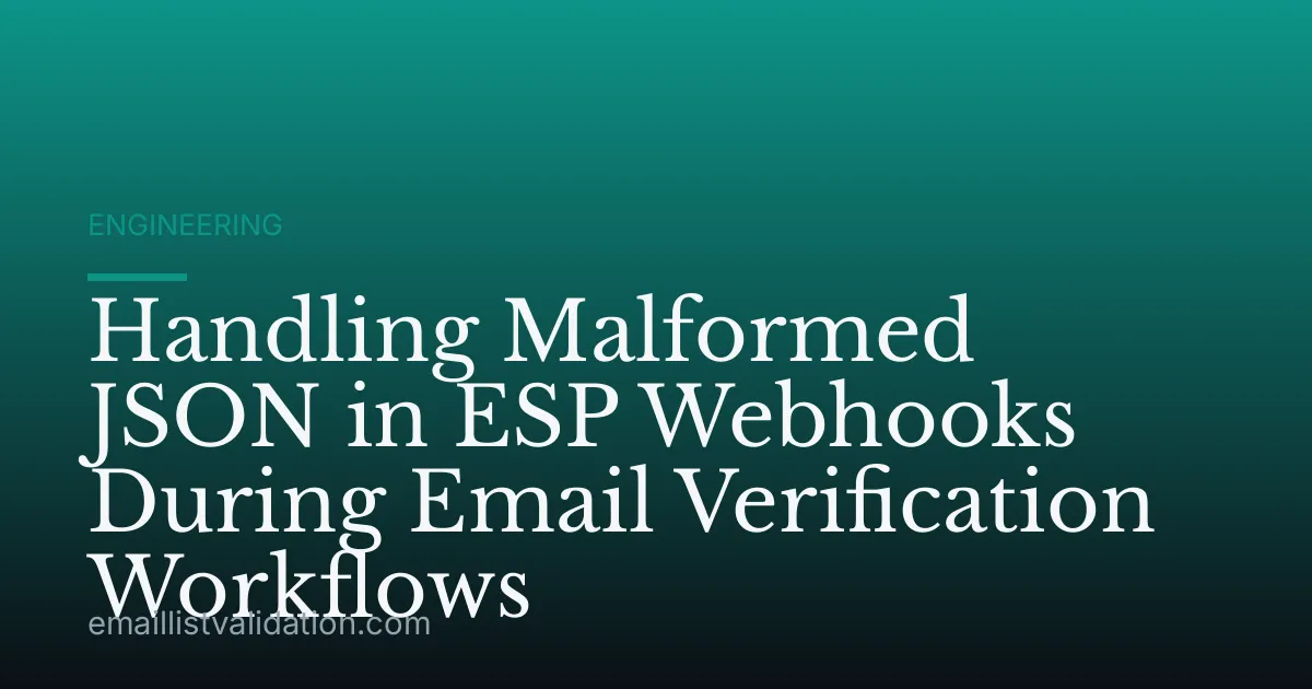 Handling Malformed JSON in ESP Webhooks During Email Verification Workflows