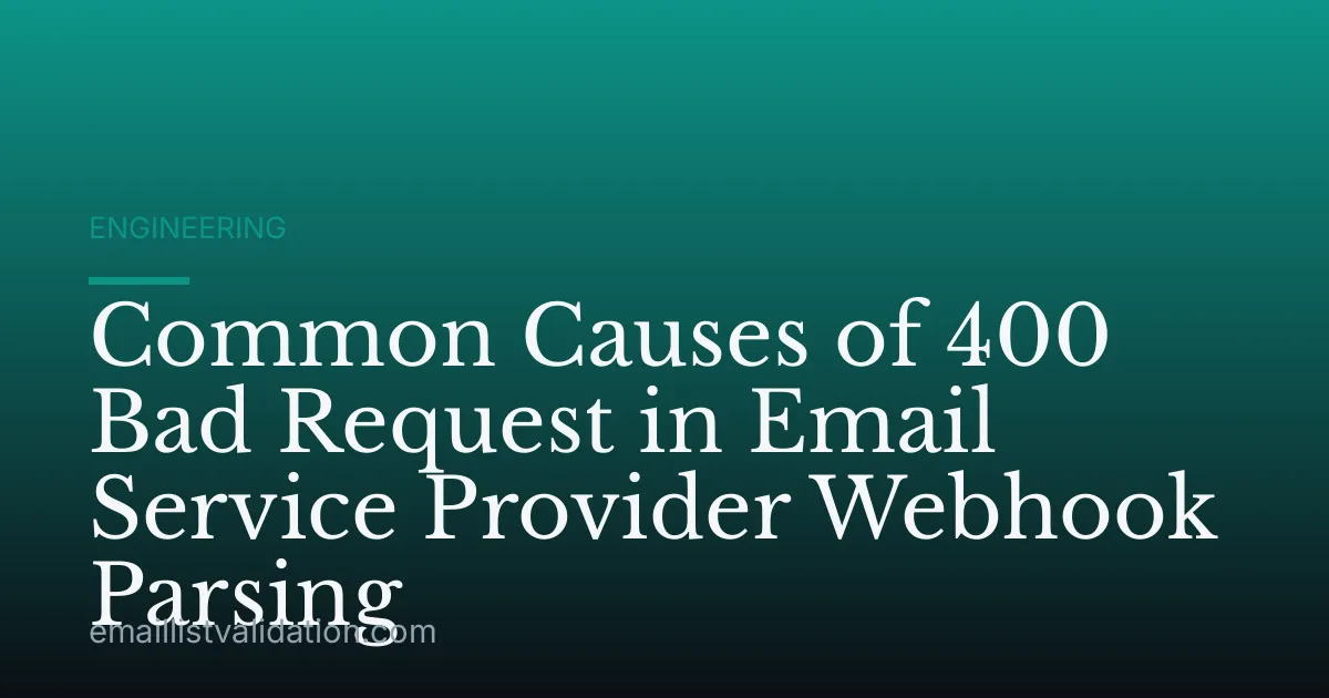 Common Causes of 400 Bad Request in Email Service Provider Webhook Parsing