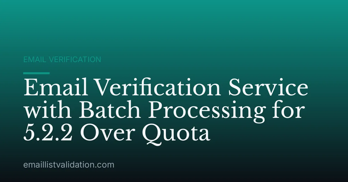 Email Verification Service with Batch Processing for 5.2.2 Over Quota