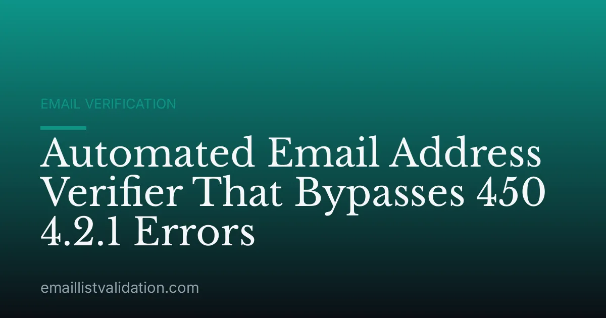 Automated Email Address Verifier That Bypasses 450 4.2.1 Errors