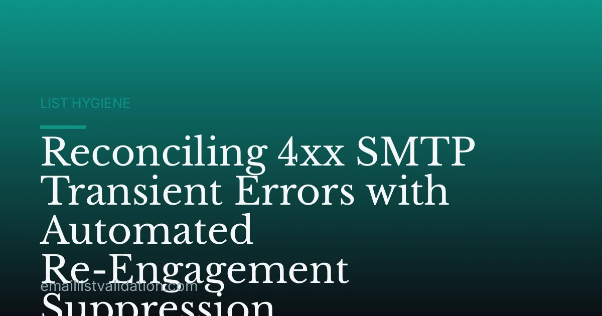 Reconciling 4xx SMTP Transient Errors with Automated Re-Engagement Suppression