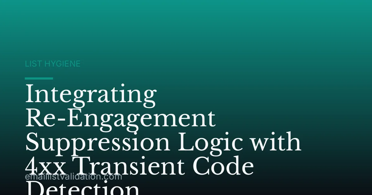 Integrating Re-Engagement Suppression Logic with 4xx Transient Code Detection