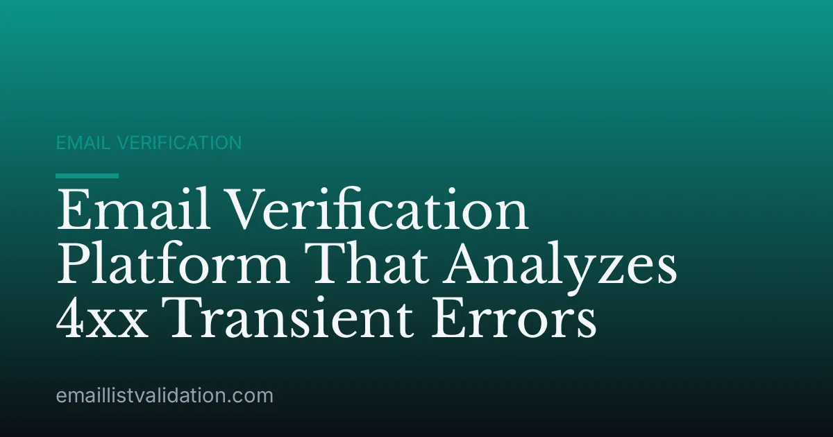Email Verification Platform That Analyzes 4xx Transient Errors