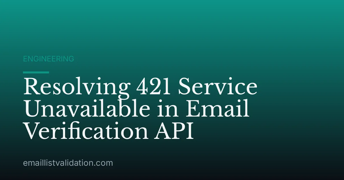 Resolving 421 Service Unavailable in Email Verification API