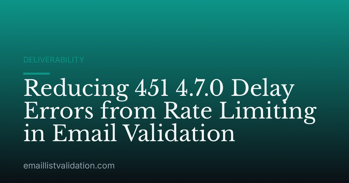 Reducing 451 4.7.0 Delay Errors from Rate Limiting in Email Validation