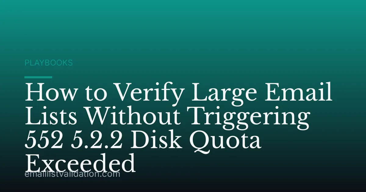 How to Verify Large Email Lists Without Triggering 552 5.2.2 Disk Quota Exceeded