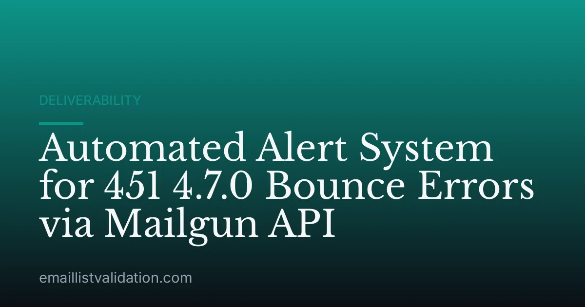 Automated Alert System for 451 4.7.0 Bounce Errors via Mailgun API