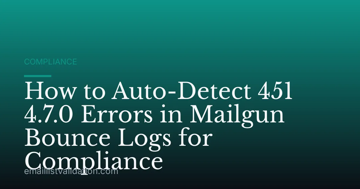 How to Auto-Detect 451 4.7.0 Errors in Mailgun Bounce Logs for Compliance