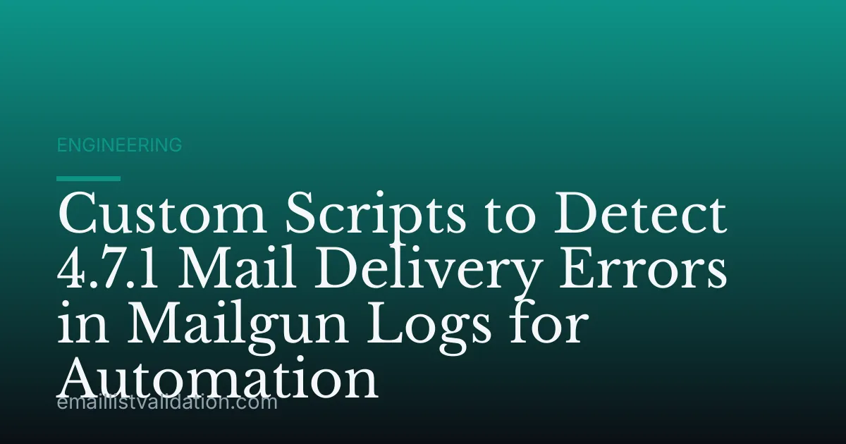 Custom Scripts to Detect 4.7.1 Mail Delivery Errors in Mailgun Logs for Automation