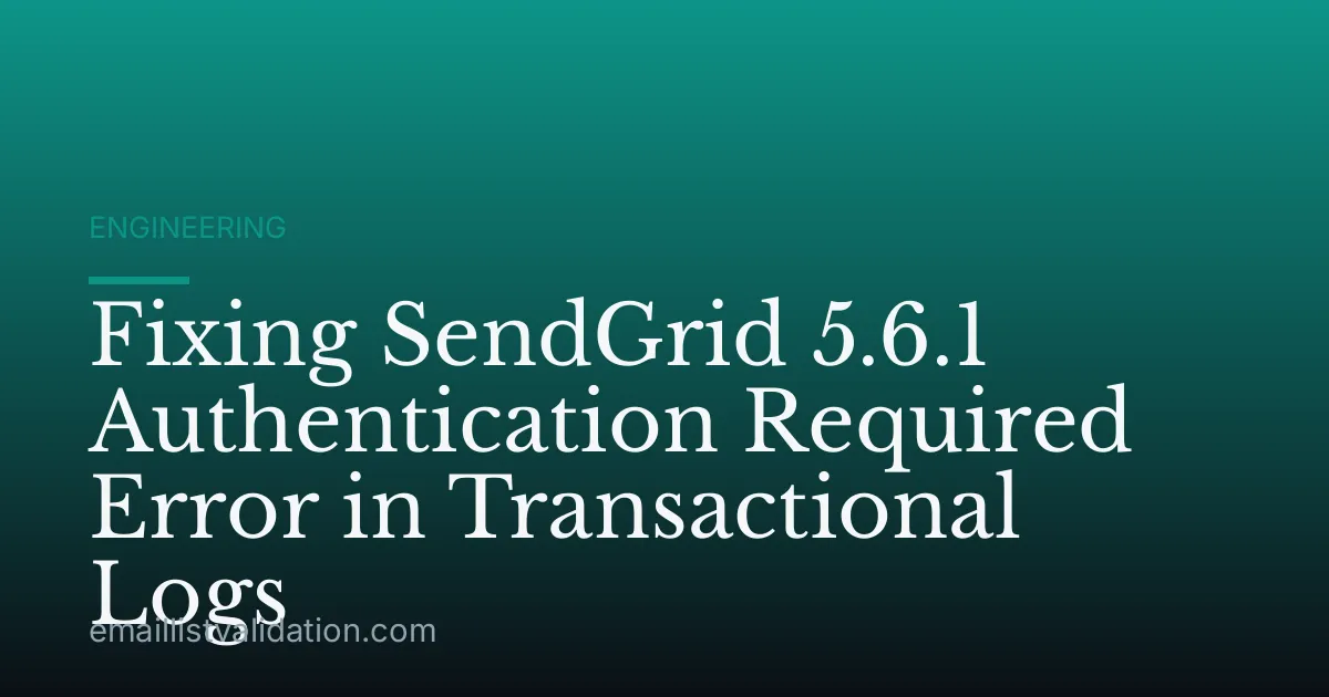 Fixing SendGrid 5.6.1 Authentication Required Error in Transactional Logs