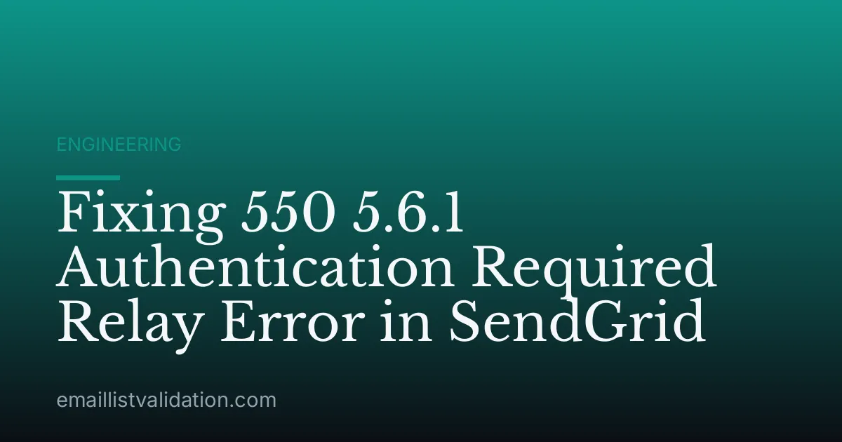 Fixing 550 5.6.1 Authentication Required Relay Error in SendGrid