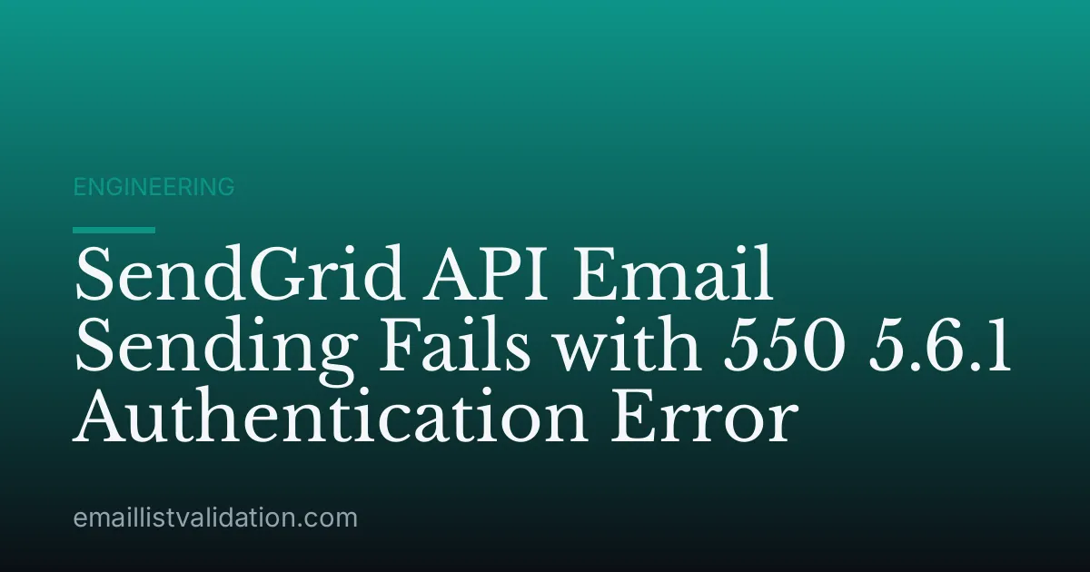 SendGrid API Email Sending Fails with 550 5.6.1 Authentication Error