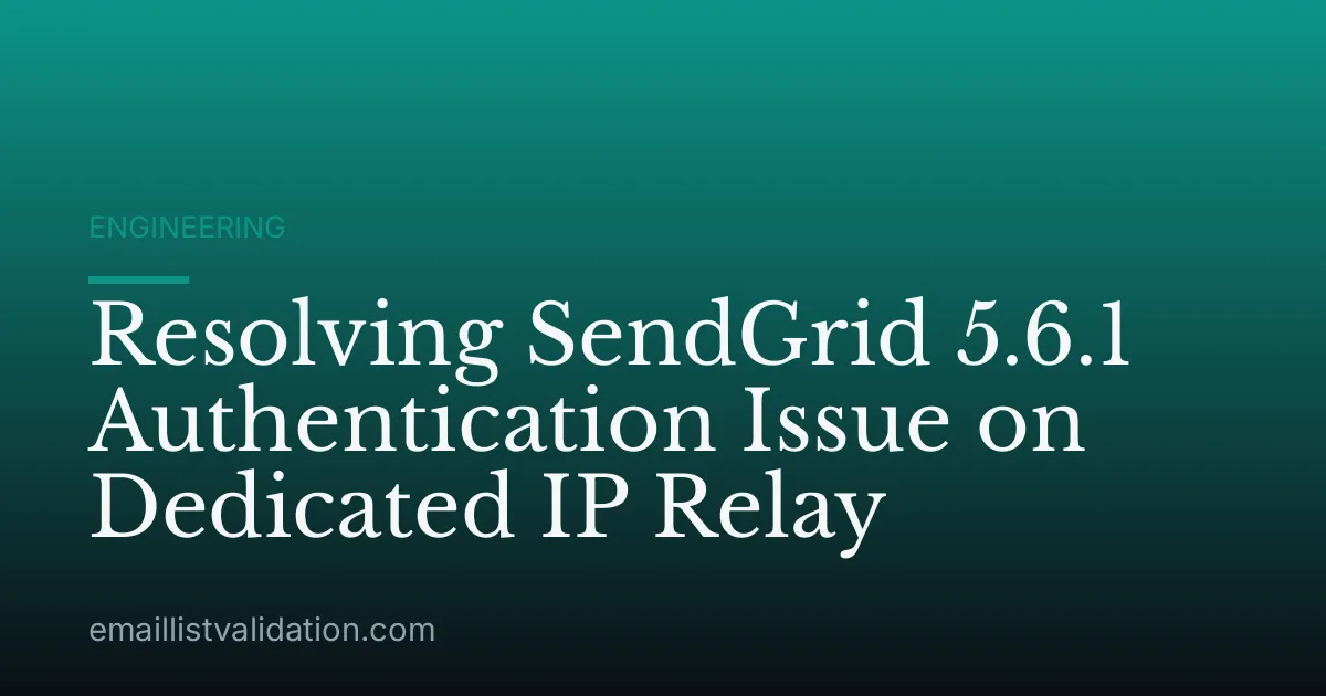 Resolving SendGrid 5.6.1 Authentication Issue on Dedicated IP Relay