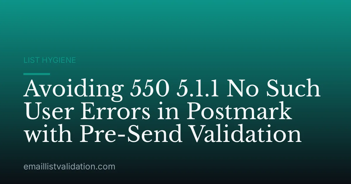 Avoiding 550 5.1.1 No Such User Errors in Postmark with Pre-Send Validation