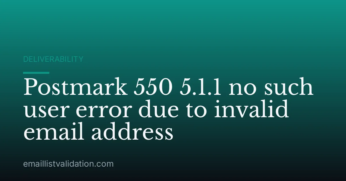 Postmark 550 5.1.1 no such user error due to invalid email address