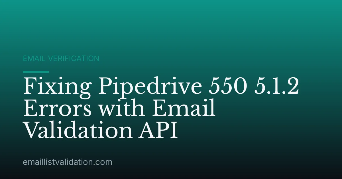 Fixing Pipedrive 550 5.1.2 Errors with Email Validation API