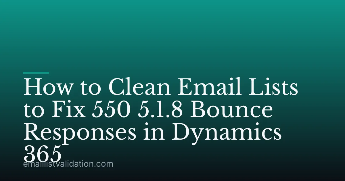 How to Clean Email Lists to Fix 550 5.1.8 Bounce Responses in Dynamics 365