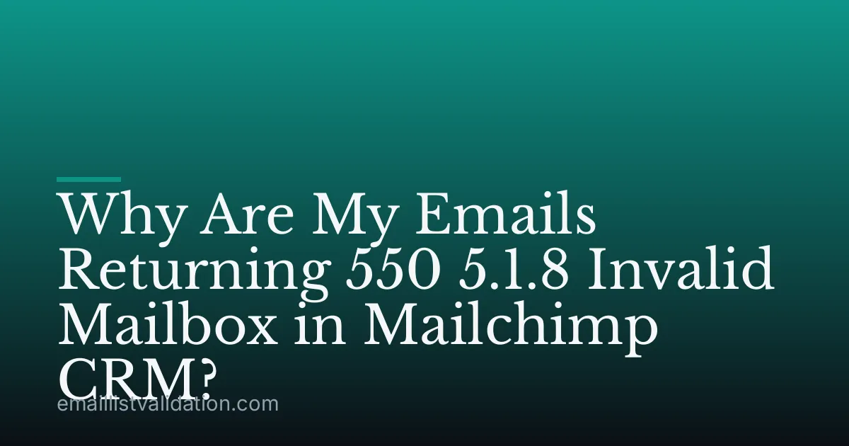 Why Are My Emails Returning 550 5.1.8 Invalid Mailbox in Mailchimp CRM?