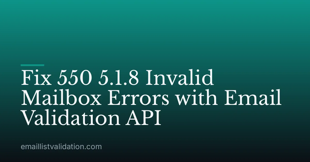 Fix 550 5.1.8 Invalid Mailbox Errors with Email Validation API