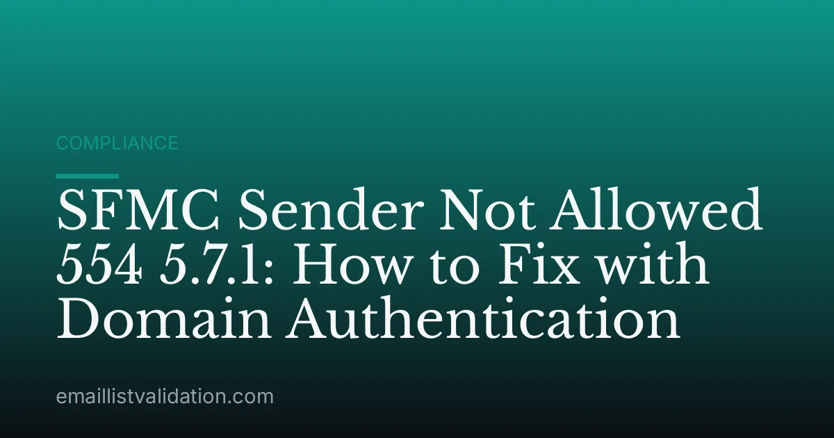 SFMC Sender Not Allowed 554 5.7.1: How to Fix with Domain Authentication