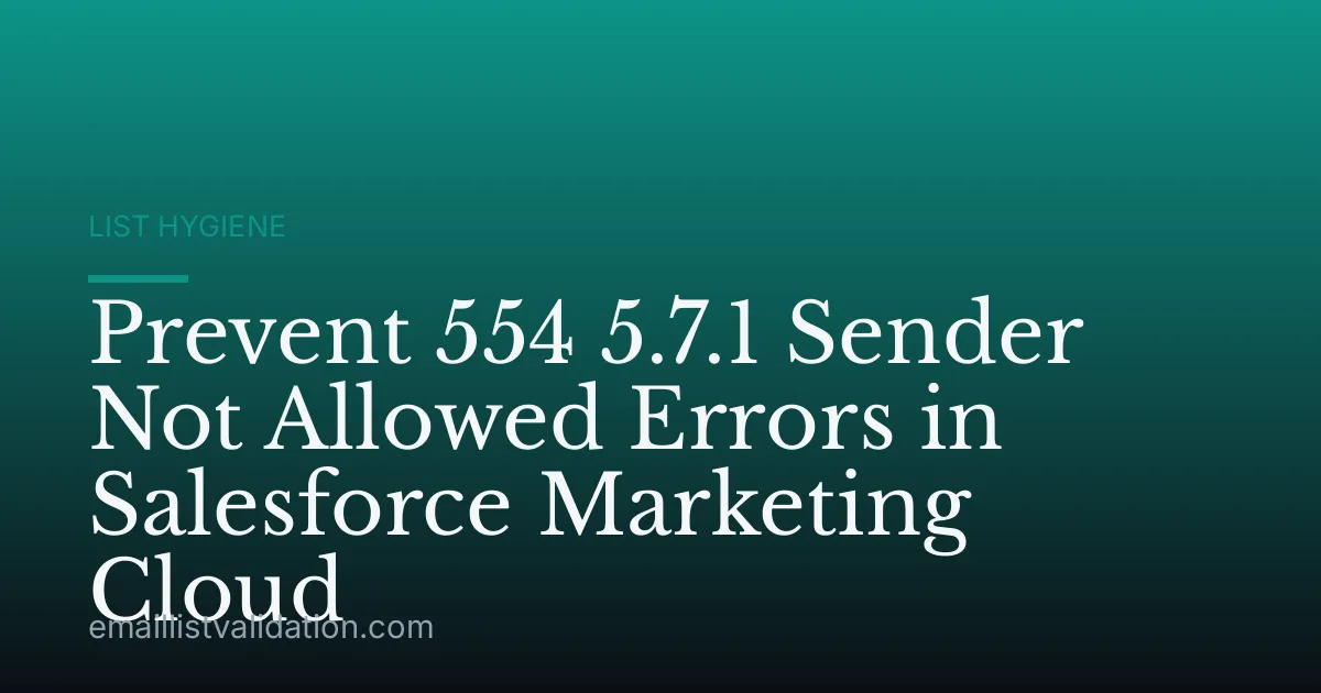 Prevent 554 5.7.1 Sender Not Allowed Errors in Salesforce Marketing Cloud