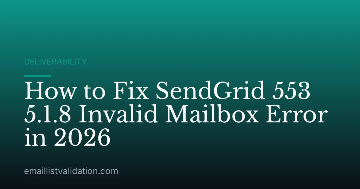 How to Fix SendGrid 553 5.1.8 Invalid Mailbox Error in 2026