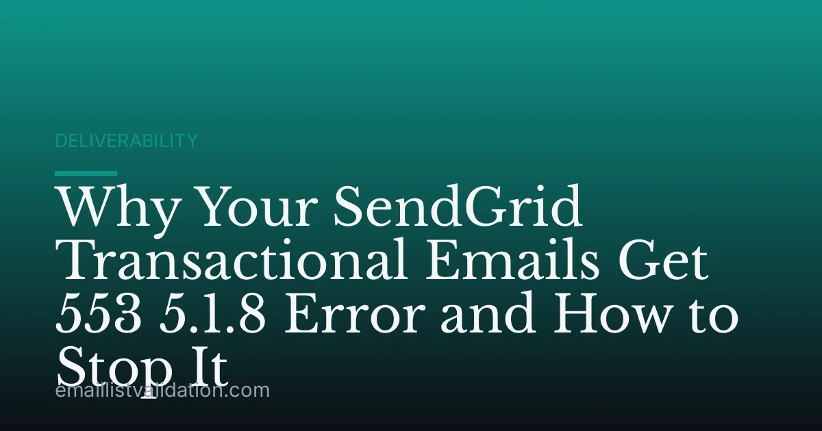 Why Your SendGrid Transactional Emails Get 553 5.1.8 Error and How to Stop It