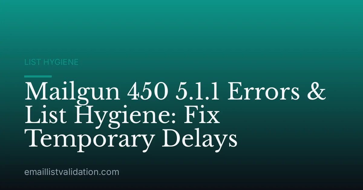 Mailgun 450 5.1.1 Errors & List Hygiene: Fix Temporary Delays