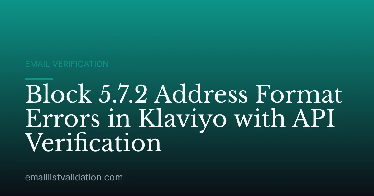 Block 5.7.2 Address Format Errors in Klaviyo with API Verification