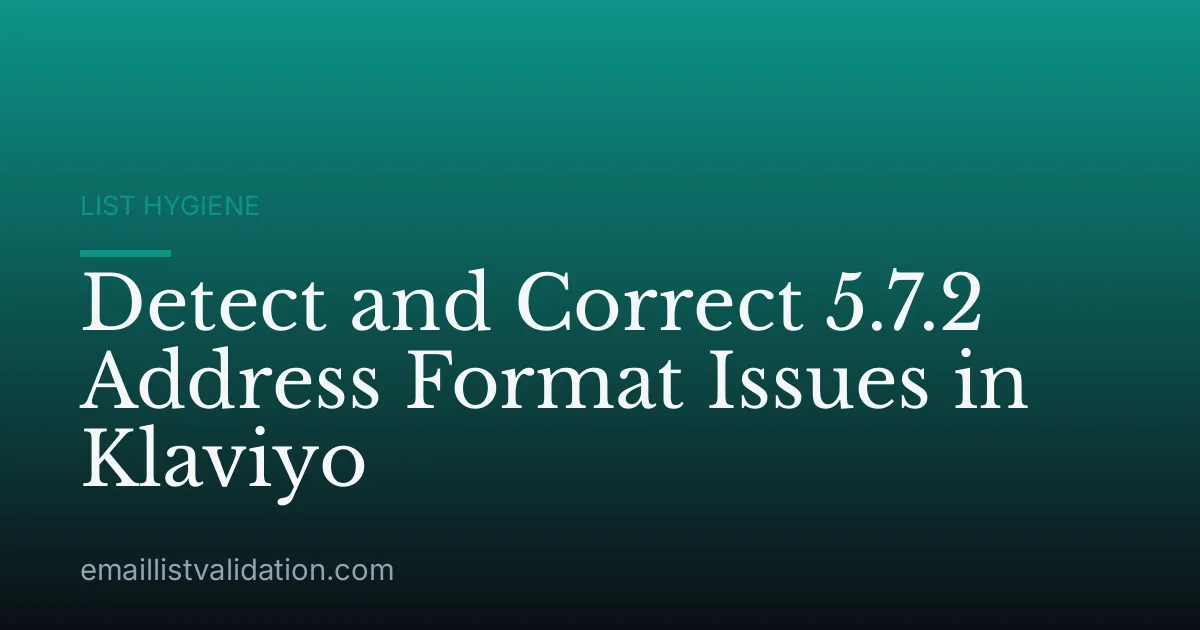 Detect and Correct 5.7.2 Address Format Issues in Klaviyo