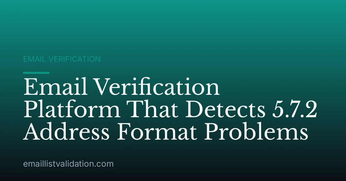 Email Verification Platform That Detects 5.7.2 Address Format Problems