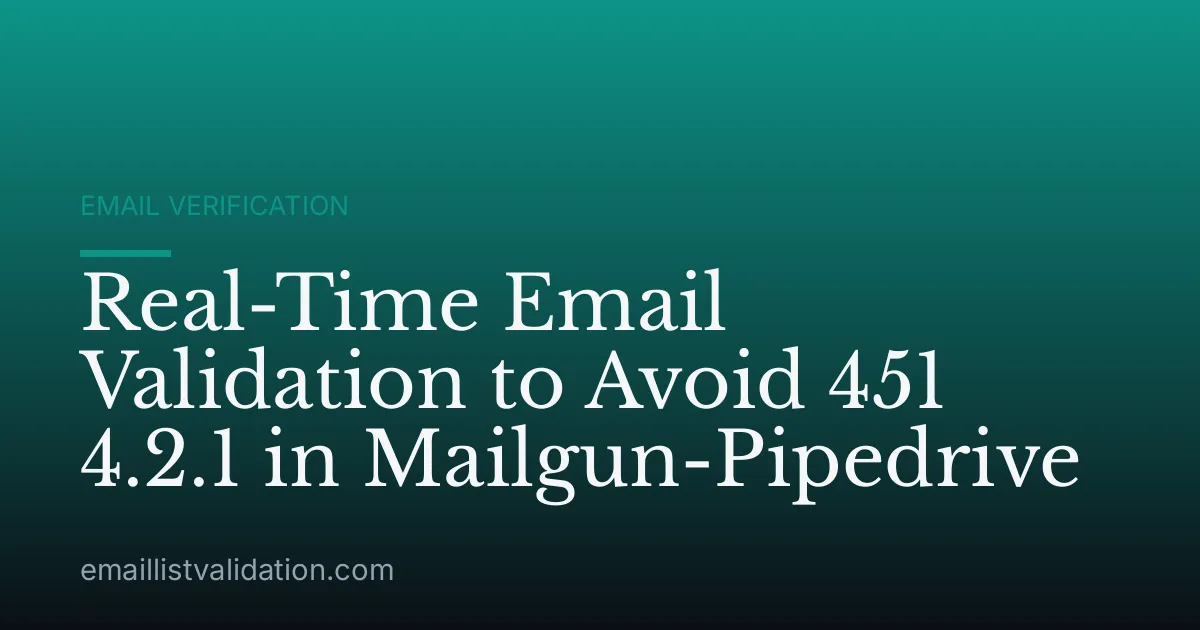 Real-Time Email Validation to Avoid 451 4.2.1 in Mailgun-Pipedrive